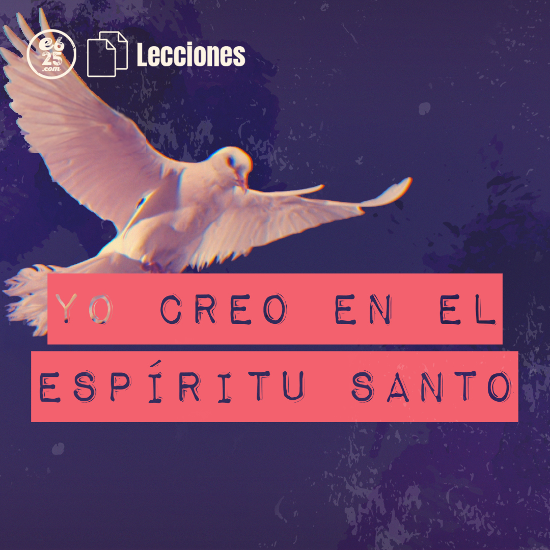 Lecciones bíblicas: Yo creo en el Espíritu Santo